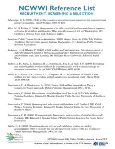 NCWWI Reference List RECRUITMENT, SCREENING & SELECTION Agbenyiga, D. L[removed]Child welfare employee recruitment and retention: An organizational culture perspective. Child Welfare, 88(6), [removed]Allen, M., & Farber,