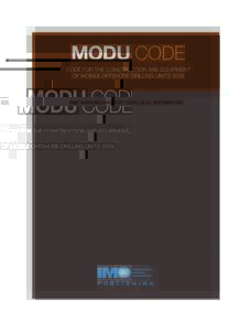 MODU CODE CODE FOR THE CONSTRUCTION AND EQUIPMENT OF MOBILE OFFSHORE DRILLING UNITS 2009 visit www.imo.org for your local distributor