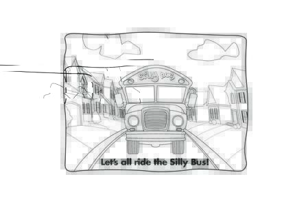 Let’s all ride the Silly Bus!   