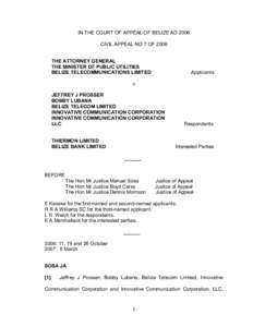 IN THE COURT OF APPEAL OF BELIZE AD 2006  CIVIL APPEAL NO 7 OF 2006  THE ATTORNEY GENERAL  THE MINISTER OF PUBLIC UTILITIES  BELIZE TELECOMMUNICATIONS LIMITED 