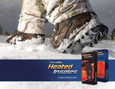 Heated Insoles[removed]Product Catalog | 2014 Withstand the weather to work harder and play longer with the innovative comfort technology