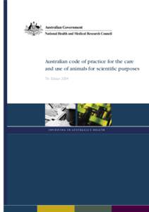 Australian code of practice for the care and use of animals for scientific purposes 7th Edition 2004 I N V E S T I N G I N AU S T R A L I A’ S H E A LT H