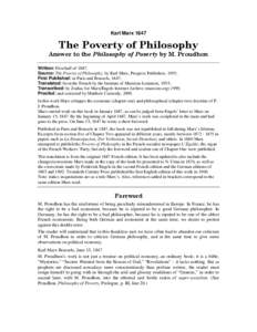 Karl Marx[removed]The Poverty of Philosophy Answer to the Philosophy of Poverty by M. Proudhon Written: First half of 1847; Source: The Poverty of Philosophy, by Karl Marx, Progress Publishers, 1955;