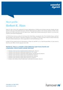 Short profile  Herbert K. Haas Herbert K. Haas, born in 1954, graduated in business administration in 1980 from the Technical University of Berlin. Mr. Haas spent the early years of his professional career with the Feder