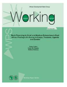 No 146- March[removed]Bank Financing to Small and Medium Enterprises in East Africa: Findings of a Survey in Kenya, Tanzania, Uganda and Zambia