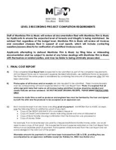 LEVEL 3 RECORDING PROJECT COMPLETION REQUIREMENTS Staff of Manitoba Film & Music will review all documentation filed with Manitoba Film & Music by Applicants to ensure the expected level of honesty and integrity is being