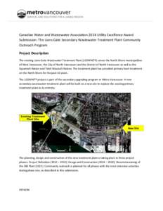 Canadian Water and Wastewater Association 2014 Utility Excellence Award Submission: The Lions Gate Secondary Wastewater Treatment Plant Community Outreach Program Project Description The existing Lions Gate Wastewater Tr