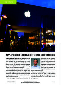 THE TICKER  APPLE’S MOST EXCITING OFFERING: CEO TIM COOK In early September, Apple CEO Tim Cook played to a full  house at the Flint Center for Performing Arts — the same venue