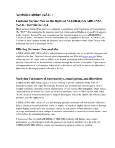 Azerbaijan Airlines (AZAL) Customer Service Plan on the flights of AZERBAIJAN AIRLINES (AZAL) to/from the USA This Customer Service Plan has been worked out in accordance with Department of Transportation (the “DOT”)