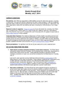 Weekly Drought Brief Monday, July 7, 2014 CURRENT CONDITIONS Fire Activity: CAL FIRE has responded to 2,869 wildfires across the state since January 1, burning 16,488 acres. This year’s fire activity is well above the 