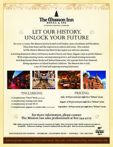 Let our history, unlock your future For over 127 years, The Mission Inn has hosted world leaders, titans of industry, and Presidents. It has been home and the inspiration to authors and artists. This summer, let The Hist