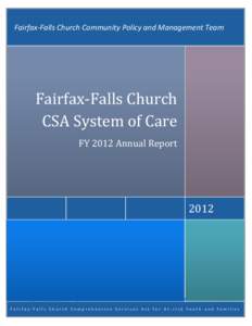 Fairfax-Falls Church Community Policy and Management Team  Fairfax-Falls Church CSA System of Care FY 2012 Annual Report