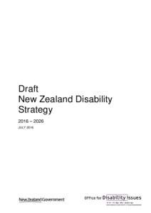 Draft New Zealand Disability Strategy 2016 – 2026 JULY 2016