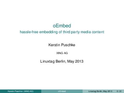 oEmbed hassle-free embedding of third party media content Kerstin Puschke XING AG