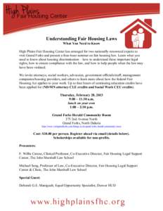 Understanding Fair Housing Laws What You Need to Know High Plains Fair Housing Center has arranged for two nationally renowned experts to visit Grand Forks and present a four-hour seminar on fair housing law. Learn what 