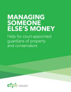 Managing someone else’s money Help for court-appointed guardians of property and conservators