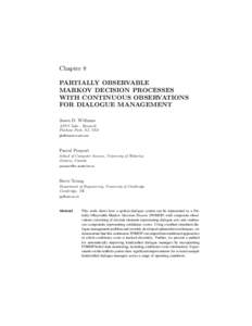 Chapter 8 PARTIALLY OBSERVABLE MARKOV DECISION PROCESSES WITH CONTINUOUS OBSERVATIONS FOR DIALOGUE MANAGEMENT Jason D. Williams