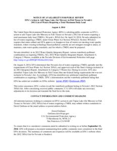 NOTICE OF AVAILABILITY FOR PUBLIC REVIEW EPA’s Action to Add Topaz Lake (for Mercury in Fish Tissue) to Nevada’s 2012 List of Waters Requiring a Total Maximum Daily Load August 4, 2014 The United States Environmental