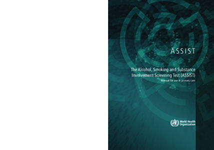 The WHO ASSIST project aims to support and promote screening and brief interventions for psychoactive substance use by health professionals to facilitate prevention, early recognition and management of substance use diso