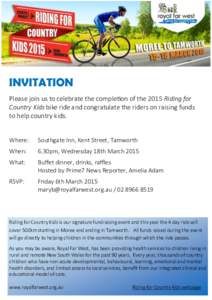 INVITATION Please join us to celebrate the completion of the 2015 Riding for Country Kids bike ride and congratulate the riders on raising funds to help country kids. Where: