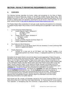 SECTION I. ROYALTY REPORTING REQUIREMENTS OVERVIEW A. OVERVIEW:  The following overview describes the format, coding, and procedures for the State of Alaska,