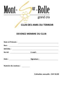 CLUB DES AMIS DU TERROIR DEVENEZ MEMBRE DU CLUB Nom et Prénom : Rue : NP/Ville : No tél.