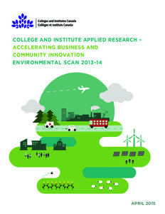 COLLEGE AND INSTITUTE APPLIED RESEARCH – ACCELERATING BUSINESS AND COMMUNITY INNOVATION ENVIRONMENTAL SCANAPRIL 2015