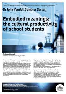 Centre for Research in Educational Futures and Innovation – Partnerships Presents:  Dr John Yandell Seminar Series: Embodied meanings: the cultural productivity