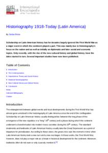 Historiography 1918-Today (Latin America) By Stefan Rinke Scholarship on Latin American history has for decades largely ignored the First World War as a major event in which the continent played a part. This was mainly d