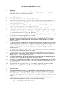 TERMS AND CONDITIONS OF SUPPLY 1. Application These T&Cs, and no terms and conditions of the Customer, will apply to any order for and any supply of Goods and/or Services by the Supplier to the Customer.