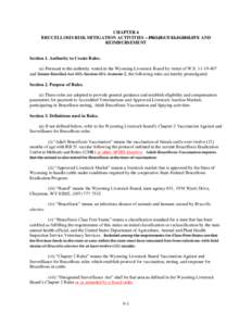 CHAPTER 6 BRUCELLOSIS RISK MITIGATION ACTIVITIES – PROJECT ELIGIBILITY AND REIMBURSEMENT Section 1. Authority to Create Rules. (a) Pursuant to the authority vested in the Wyoming Livestock Board by virtue of W.S