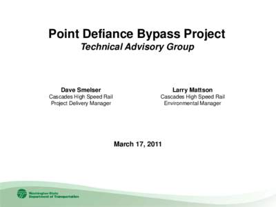 Point Defiance Bypass Project Technical Advisory Group Dave Smelser  Larry Mattson