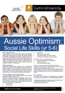 Aussie Optimism: Social Life Skills (yr 5-6) What is Aussie Optimism? Aussie Optimism is an evidence-based mental health promotion program that provides schools and families with practical information