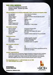 ROI CRU MORGA  Uliveto Roi-Morga nel comune di Montalto Ligure, provincia di Imperia, Italia Zona geologica	 : Flysh di Sanremo (montano) Tipo di terreno