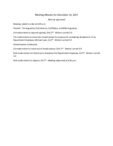 Meeting Minutes for December 14, 2017 (Not yet approved) Meeting called to order at 6:00 p.m. Present: Tim Augustine, Dick Herman, Ed Phebus, and Nikki Augustine. Ed made motion to approve agenda, Dick 2nd. Motion carrie