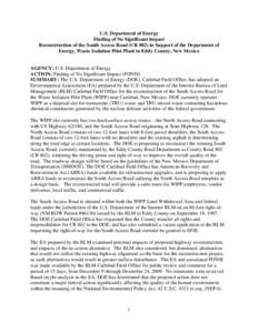 U.S. Department of Energy Finding of No Significant Impact Reconstruction of the South Access Road (CR 802) in Support of the Department of Energy, Waste Isolation Pilot Plant in Eddy County, New Mexico  AGENCY: U.S. Dep