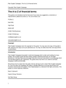 Plain English Campaign: The A to Z of financial terms Copyright Plain English Campaign. The A to Z of financial terms This guide is not intended to be the final word. If you have any suggestions, corrections or improveme