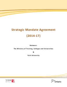 Strategic Mandate Agreement[removed]Between: Ministry of Training, Colleges and Universities & York University