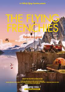 THE FLYING FRENCHIES Les Flying Frenchies sont de retour, avec des cascades toujours plus incroyables et des expériences captivantes dans un tourbillon d’aventures au sein des fjords de Norvège. Une vingtaine des p