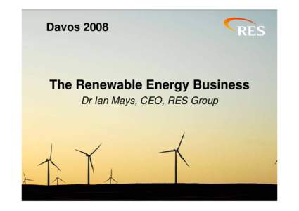 DavosThe Renewable Energy Business Dr Ian Mays, CEO, RES Group  Renewable Energy Systems Group