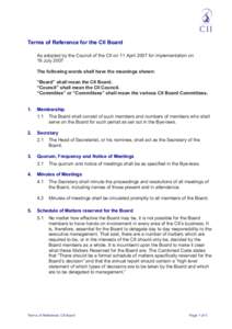 Terms of Reference for the CII Board As adopted by the Council of the CII on 11 April 2007 for implementation on 19 July 2007 The following words shall have the meanings shown: “Board” shall mean the CII Board. “Co