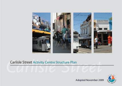 Carlisle Street Activity Centre Structure Plan  Adopted November 2009 Contents 1.0