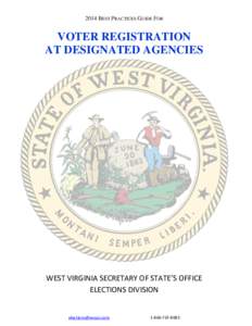 2014 BEST PRACTICES GUIDE FOR  VOTER REGISTRATION AT DESIGNATED AGENCIES  WEST VIRGINIA SECRETARY OF STATE’S OFFICE