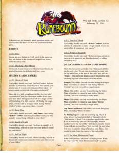 FAQ and Errata version 1.2 February 25, 2005 Following are the frequently asked questions, errata, and clarifications for the RUNEBOUND 1st Edition board game.