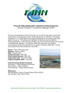 Prescott Valley Wastewater Treatment Facility Expansion General Contractor / Construction Manager at Risk FE was a subcontractor to Fann Contracting, Inc. to perform day-to-day construction supervisions, constructability