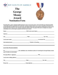 The George Meany Award Nomination Form The George Meany Award is a national recognition approved by the AFL-CIO Executive Council. It may be presented to any adult union member