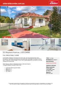 elderslidcombe.com.au  53 Wayland Avenue, LIDCOMBE FULL BRICK FAMILY HOME Comfortable 3 bedroom full brick home with a tile roof and polished timber floors throughout. The kitchen and bathroom have both been renovated. T