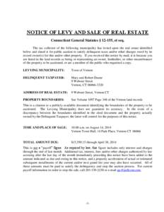 NOTICE OF LEVY AND SALE OF REAL ESTATE Connecticut General Statutes § 12-155, et seq. The tax collector of the following municipality has levied upon the real estate identified below and slated it for public auction to 