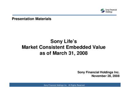 Presentation Materials  Sony Life’s Market Consistent Embedded Value as of March 31, 2008