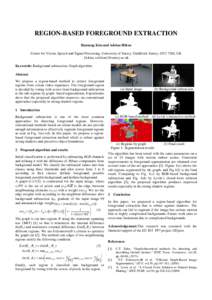 REGION-BASED FOREGROUND EXTRACTION Hansung Kim and Adrian Hilton Centre for Vision, Speech and Signal Processing, University of Surrey, Guildford, Surrey, GU2 7XH, UK {h.kim, a.hilton}@surrey.ac.uk Keywords: Background s